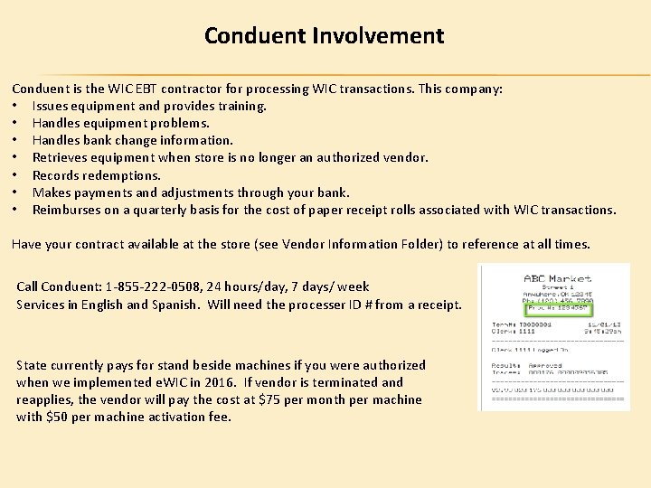 Conduent Involvement Conduent is the WIC EBT contractor for processing WIC transactions. This company: