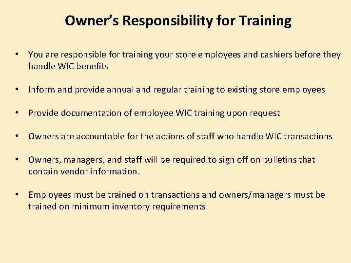 Owner’s Responsibility for Training • You are responsible for training your store employees and