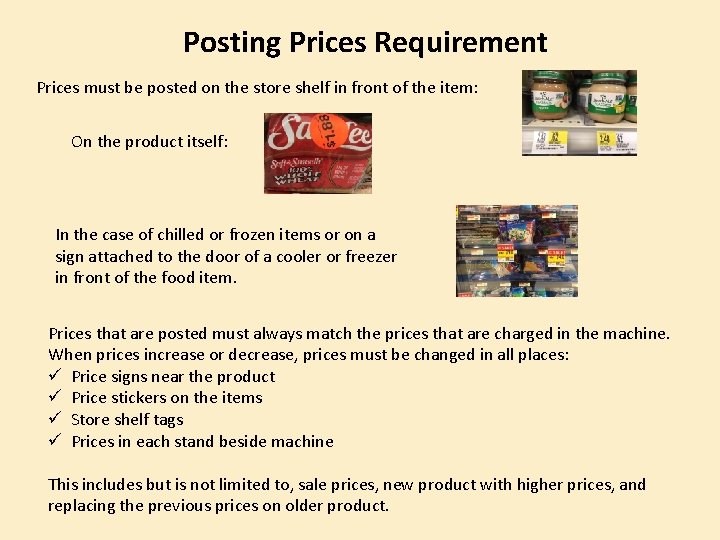 Posting Prices Requirement Prices must be posted on the store shelf in front of