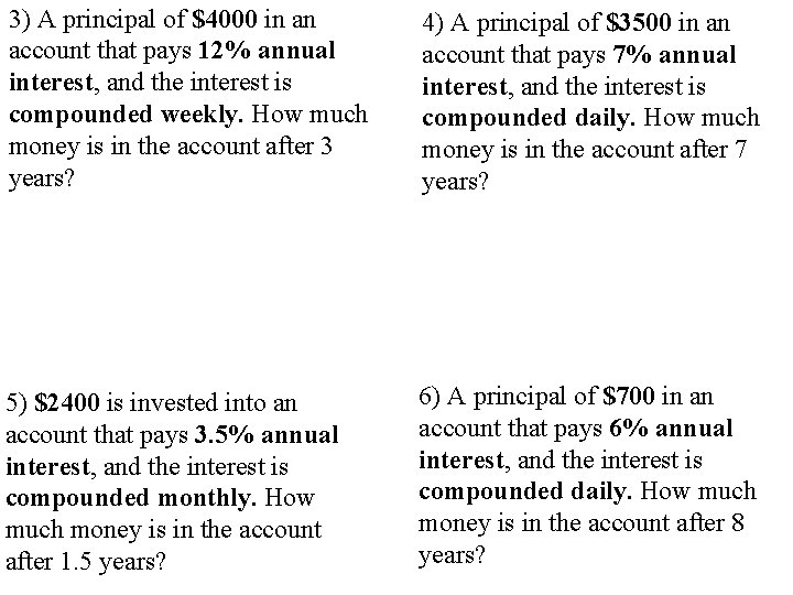 3) A principal of $4000 in an account that pays 12% annual interest, and 3) A principal of $4000 in an account that pays 12% annual interest, and