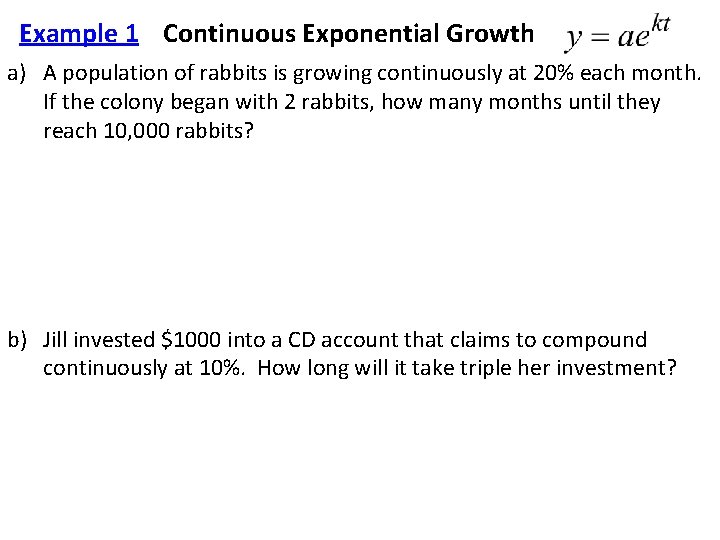 Example 1 Continuous Exponential Growth a) A population of rabbits is growing continuously at Example 1 Continuous Exponential Growth a) A population of rabbits is growing continuously at