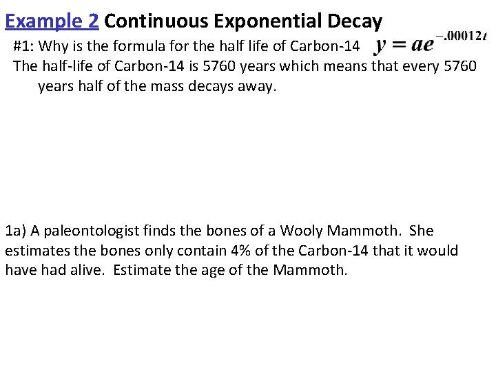 Example 2 Continuous Exponential Decay #1: Why is the formula for the half life Example 2 Continuous Exponential Decay #1: Why is the formula for the half life