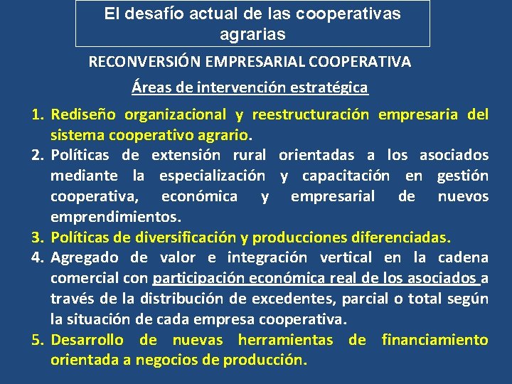 El desafío actual de las cooperativas agrarias RECONVERSIÓN EMPRESARIAL COOPERATIVA Áreas de intervención estratégica