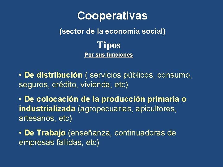 Cooperativas (sector de la economía social) Tipos Por sus funciones • De distribución (