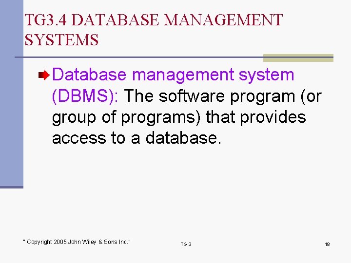 TG 3. 4 DATABASE MANAGEMENT SYSTEMS Database management system (DBMS): The software program (or