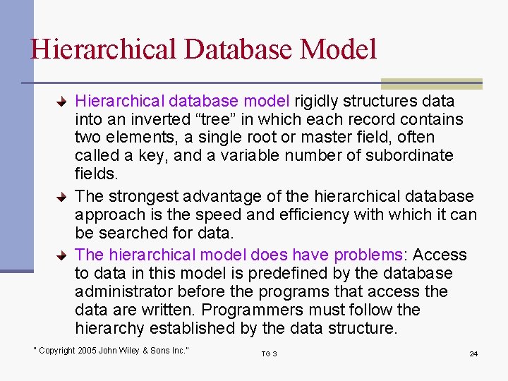 Hierarchical Database Model Hierarchical database model rigidly structures data into an inverted “tree” in