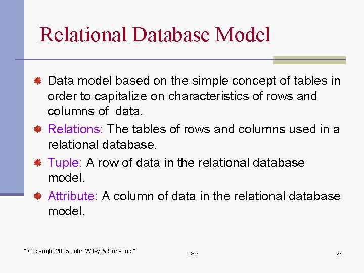 Relational Database Model Data model based on the simple concept of tables in order