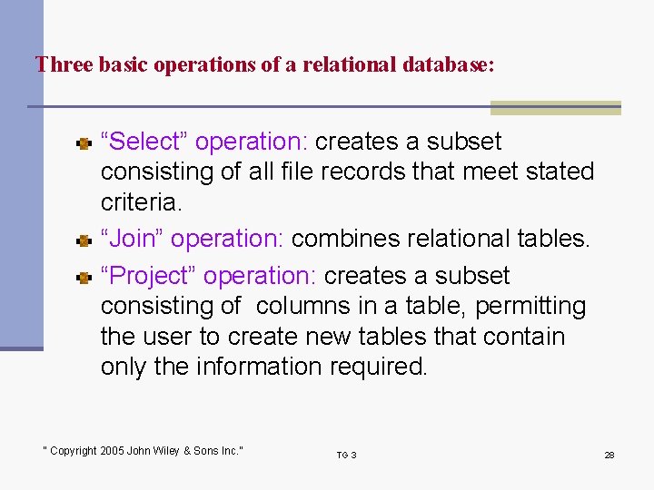 Three basic operations of a relational database: “Select” operation: creates a subset consisting of