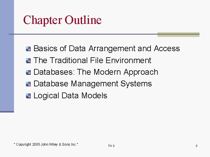 Chapter Outline Basics of Data Arrangement and Access The Traditional File Environment Databases: The