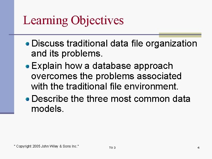 Learning Objectives Discuss traditional data file organization and its problems. Explain how a database