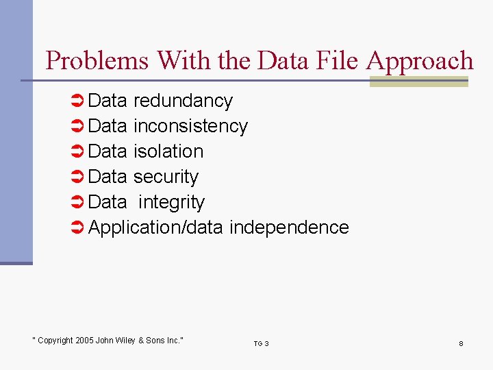 Problems With the Data File Approach Ü Data redundancy Ü Data inconsistency Ü Data