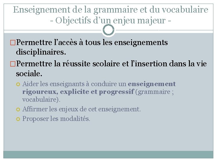 Enseignement de la grammaire et du vocabulaire - Objectifs d’un enjeu majeur �Permettre l’accès