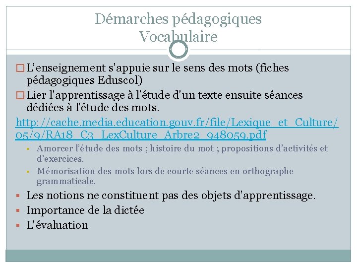 Démarches pédagogiques Vocabulaire � L’enseignement s’appuie sur le sens des mots (fiches pédagogiques Eduscol)