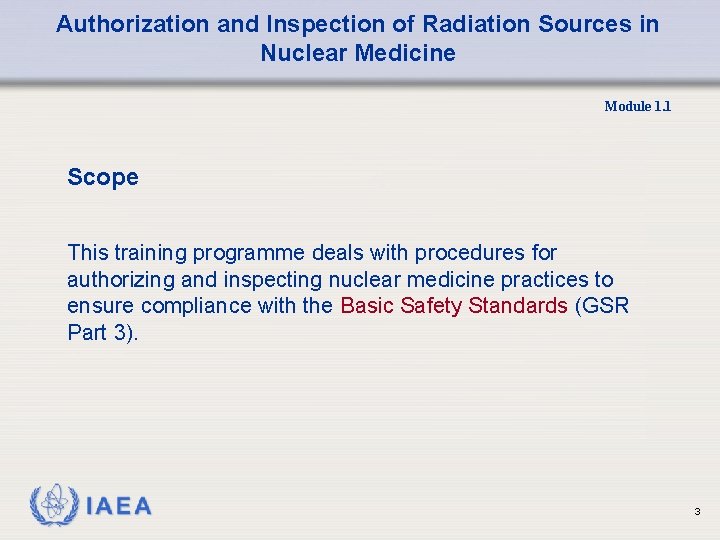 Authorization and Inspection of Radiation Sources in Nuclear Medicine Module 1. 1 Scope This