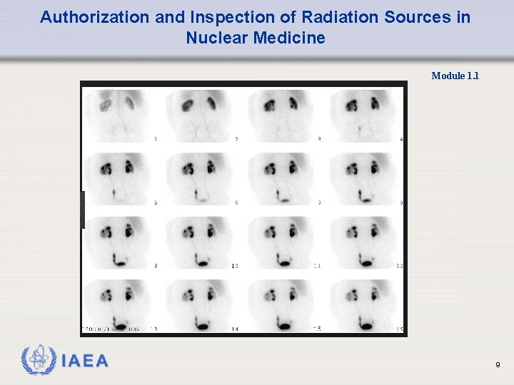 Authorization and Inspection of Radiation Sources in Nuclear Medicine Module 1. 1 9 