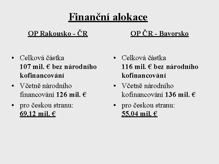 Finanční alokace OP Rakousko - ČR • Celková částka 107 mil. € bez národního