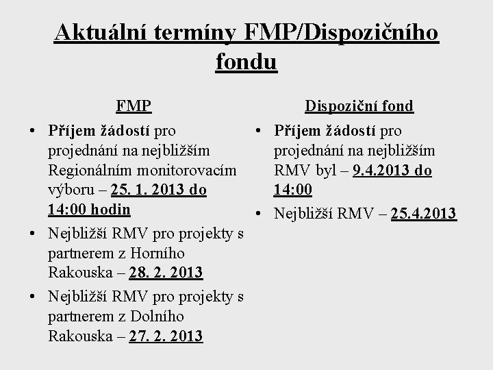 Aktuální termíny FMP/Dispozičního fondu FMP Dispoziční fond • Příjem žádostí pro projednání na nejbližším