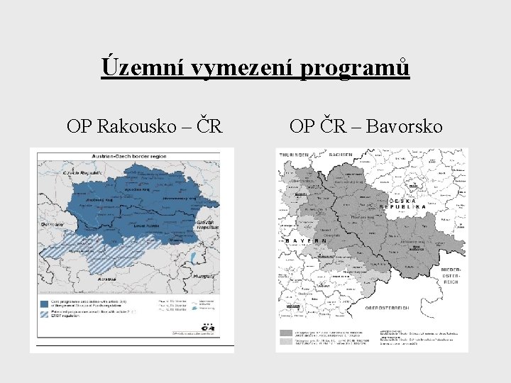 Územní vymezení programů OP Rakousko – ČR OP ČR – Bavorsko 