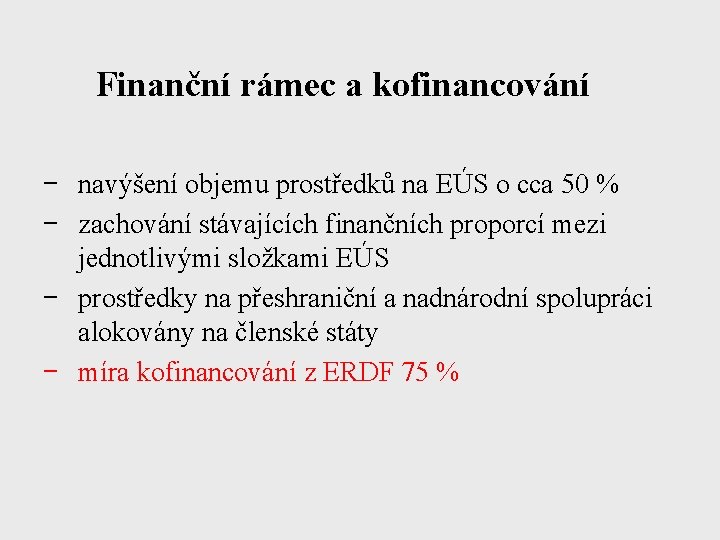 Finanční rámec a kofinancování − navýšení objemu prostředků na EÚS o cca 50 %