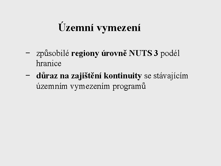 Územní vymezení − způsobilé regiony úrovně NUTS 3 podél hranice − důraz na zajištění