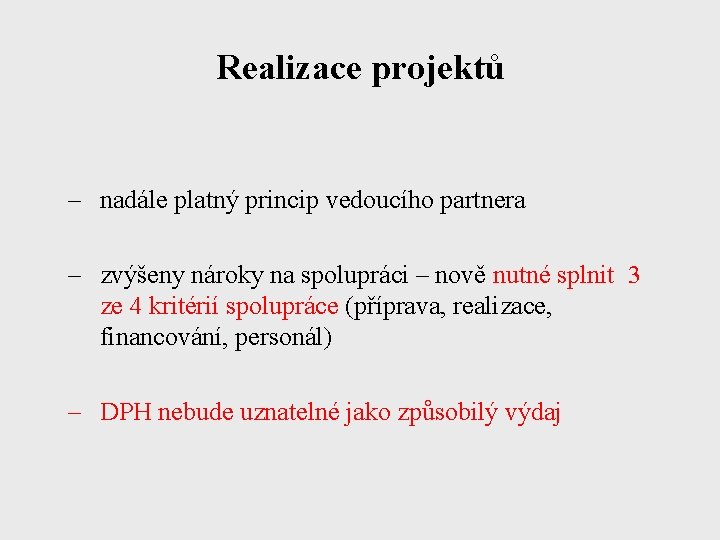 Realizace projektů – nadále platný princip vedoucího partnera – zvýšeny nároky na spolupráci –