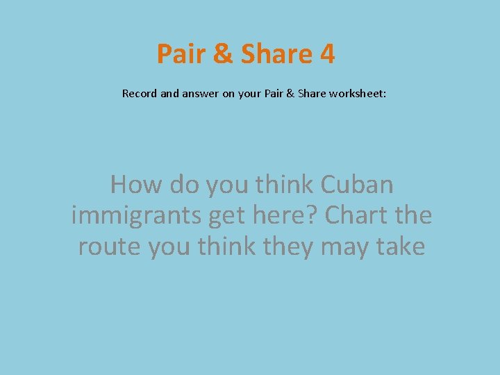 Pair & Share 4 Record answer on your Pair & Share worksheet: How do