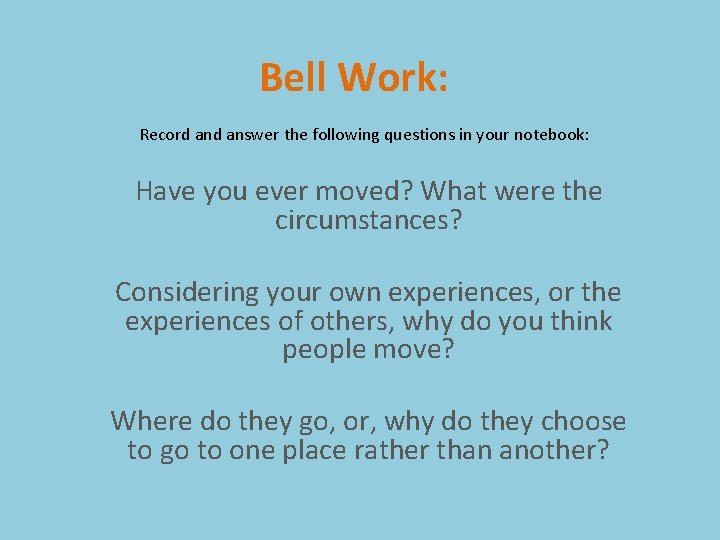 Bell Work: Record answer the following questions in your notebook: Have you ever moved?