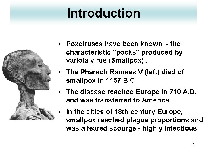 Introduction • Poxciruses have been known - the characteristic "pocks" produced by variola virus
