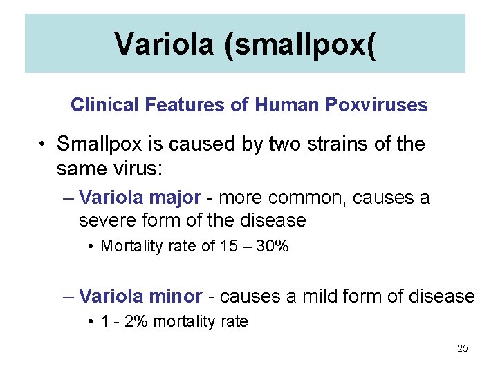 Variola (smallpox( Clinical Features of Human Poxviruses • Smallpox is caused by two strains