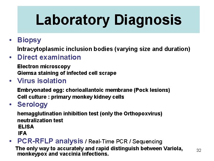 Laboratory Diagnosis • Biopsy Intracytoplasmic inclusion bodies (varying size and duration) • Direct examination