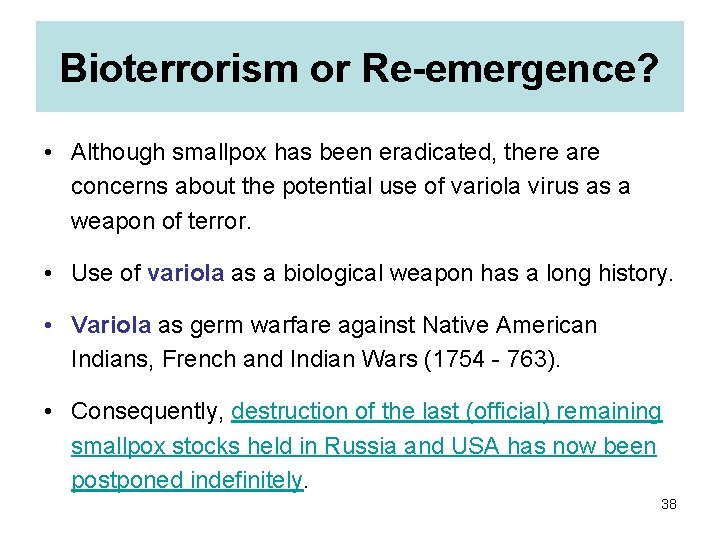 Bioterrorism or Re-emergence? • Although smallpox has been eradicated, there are concerns about the