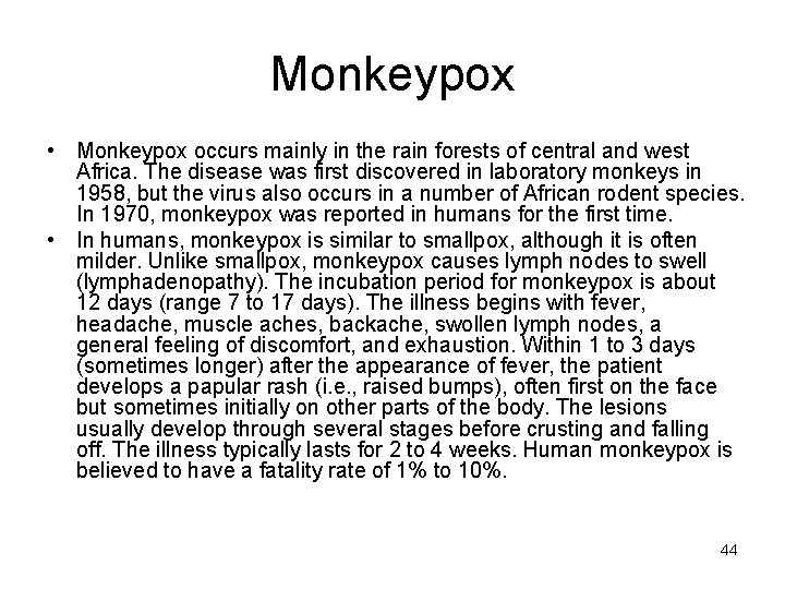 Monkeypox • Monkeypox occurs mainly in the rain forests of central and west Africa.