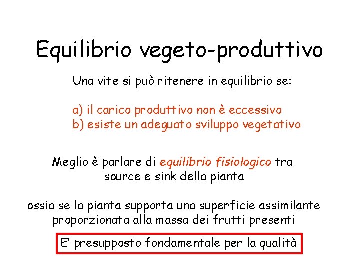 Equilibrio vegeto-produttivo Una vite si può ritenere in equilibrio se: a) il carico produttivo