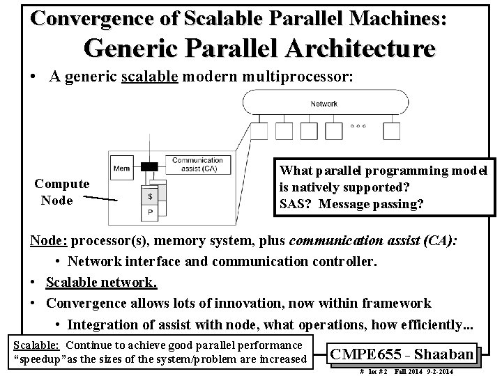 Convergence of Scalable Parallel Machines: Generic Parallel Architecture • A generic scalable modern multiprocessor: