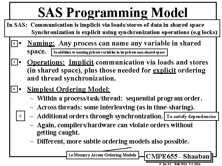 SAS Programming Model In SAS: Communication is implicit via loads/stores of data in shared