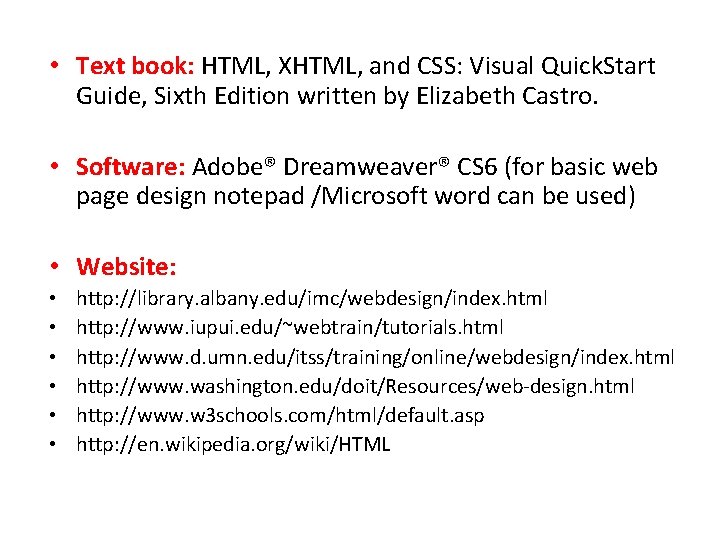• Text book: HTML, XHTML, and CSS: Visual Quick. Start Guide, Sixth Edition • Text book: HTML, XHTML, and CSS: Visual Quick. Start Guide, Sixth Edition