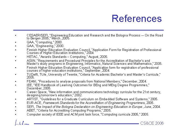 References • • • • CESAER/SEFI, “Engineering Education and Research and the Bologna Process