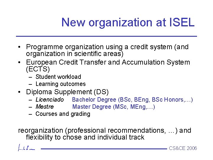 New organization at ISEL • Programme organization using a credit system (and organization in