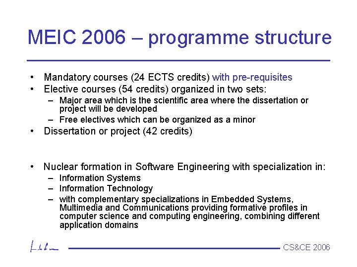 MEIC 2006 – programme structure • Mandatory courses (24 ECTS credits) with pre requisites