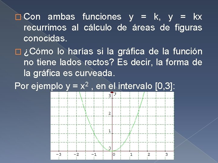 � Con ambas funciones y = k, y = kx recurrimos al cálculo de