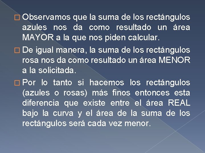 � Observamos que la suma de los rectángulos azules nos da como resultado un