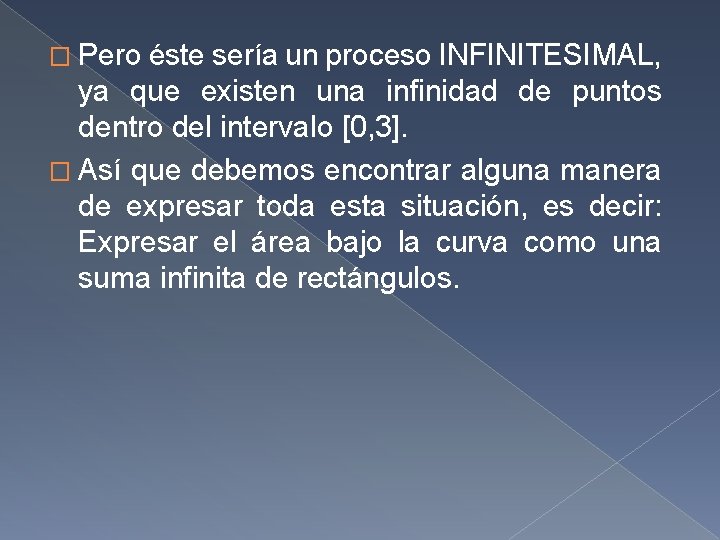 � Pero éste sería un proceso INFINITESIMAL, ya que existen una infinidad de puntos