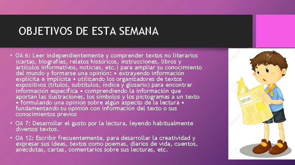 OBJETIVOS DE ESTA SEMANA • OA 6: Leer independientemente y comprender textos no literarios