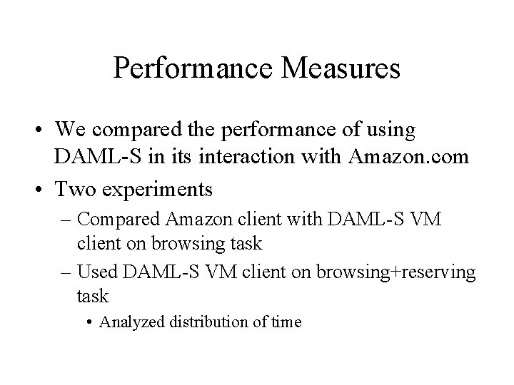 Performance Measures • We compared the performance of using DAML-S in its interaction with