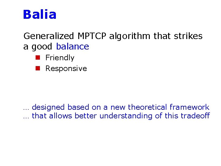 Balia Generalized MPTCP algorithm that strikes a good balance n Friendly n Responsive …