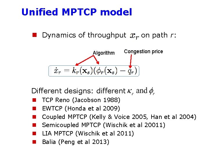 Unified MPTCP model n Dynamics of throughput Algorithm on path r: Congestion price Different