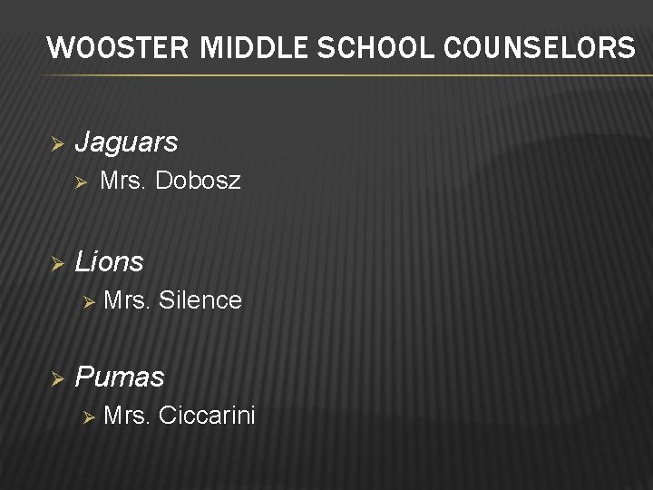 WOOSTER MIDDLE SCHOOL COUNSELORS Ø Jaguars Ø Ø Lions Ø Ø Mrs. Dobosz Mrs.