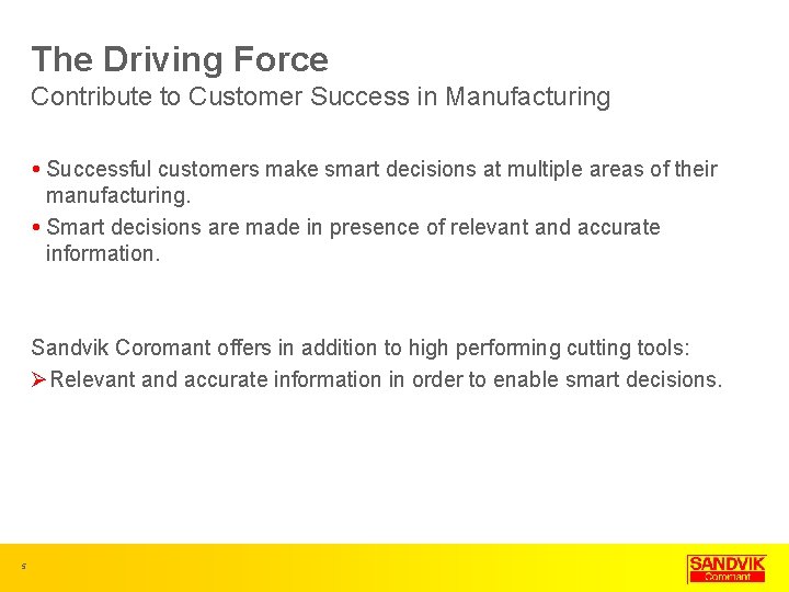 The Driving Force Contribute to Customer Success in Manufacturing Successful customers make smart decisions