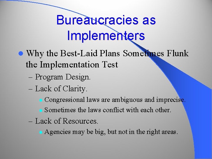 Bureaucracies as Implementers l Why the Best-Laid Plans Sometimes Flunk the Implementation Test –