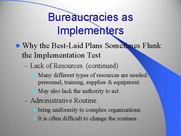 Bureaucracies as Implementers l Why the Best-Laid Plans Sometimes Flunk the Implementation Test –